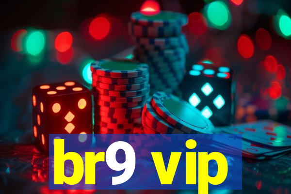 br9 vip